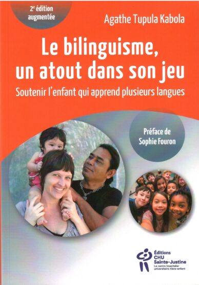 Le bilinguisme, un atout dans son jeu : Soutenir l'enfant qui apprend plusieurs langues (2e édition augmentée)