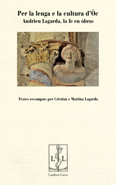 Per la lenga e la cultura d'òc : Andrieu Lagarda, la fe en òbras